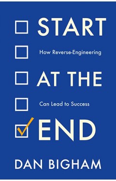 Start at the End - How Reverse-Engineering Can Lead to Success